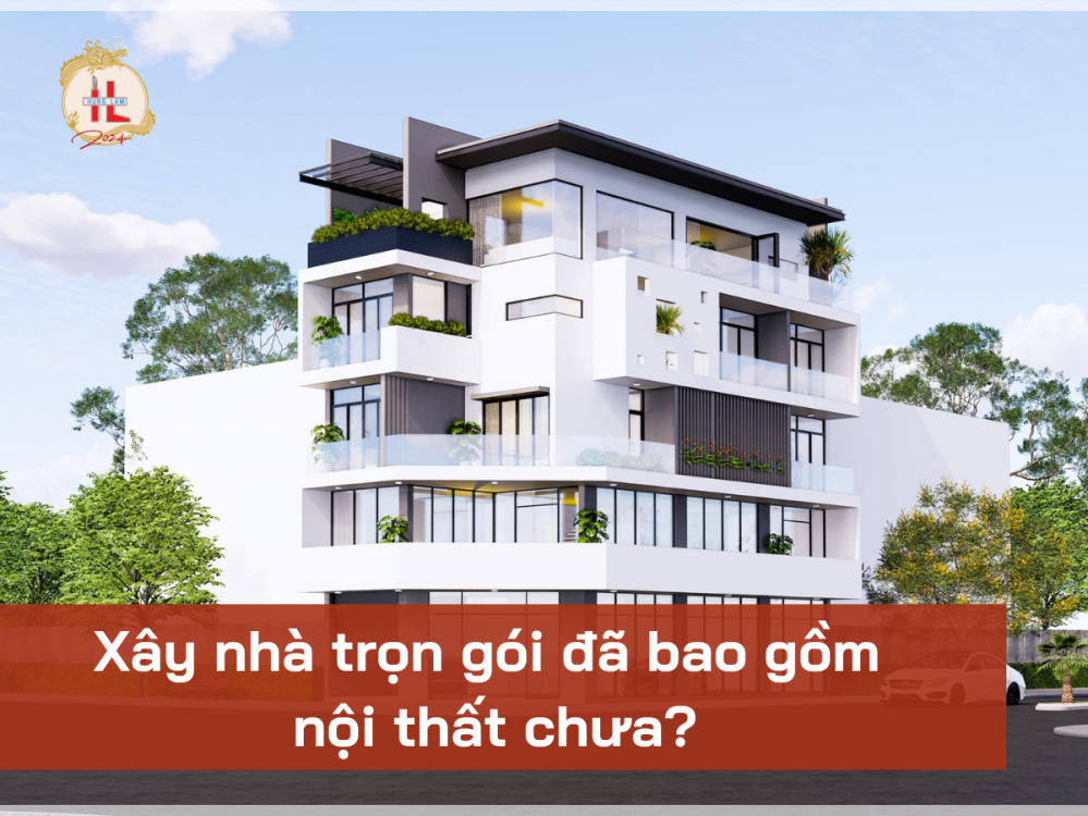 Xây nhà trọn gói đã bao gồm nội thất chưa? Giải đáp chi tiết cho gia chủ